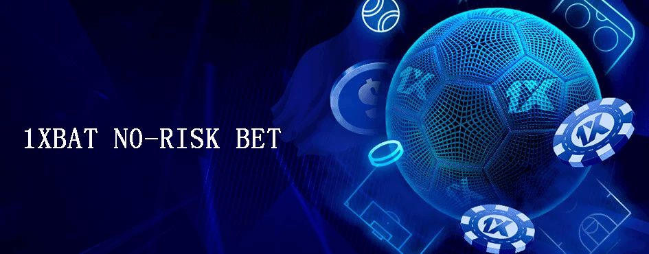 1XBAT NO-RISK BET